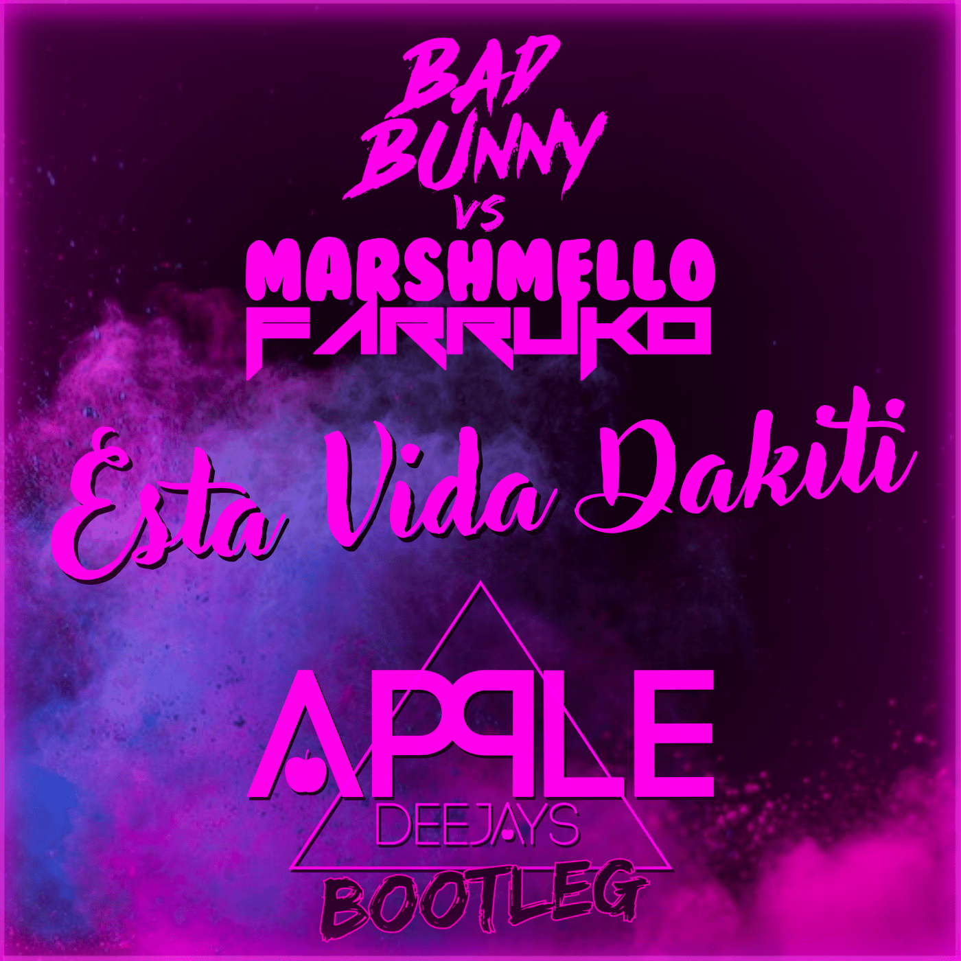 Esta Vida Dakiti (Apple Dj's Bootleg) by Marshmello, Farruko Vs Bad