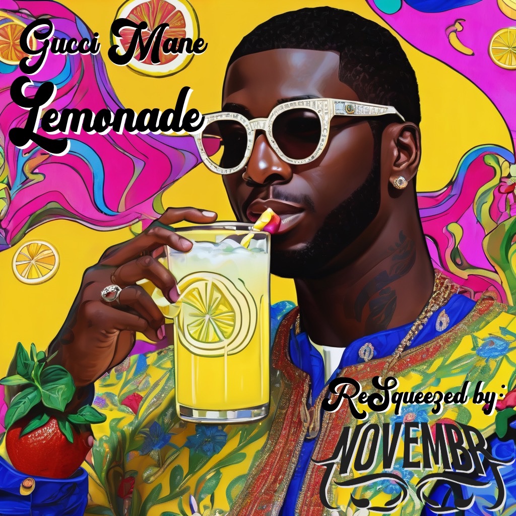 Gucci Mane Lemonade (NOVEMBR ReSqueeze) by NOVEMBR Free Download