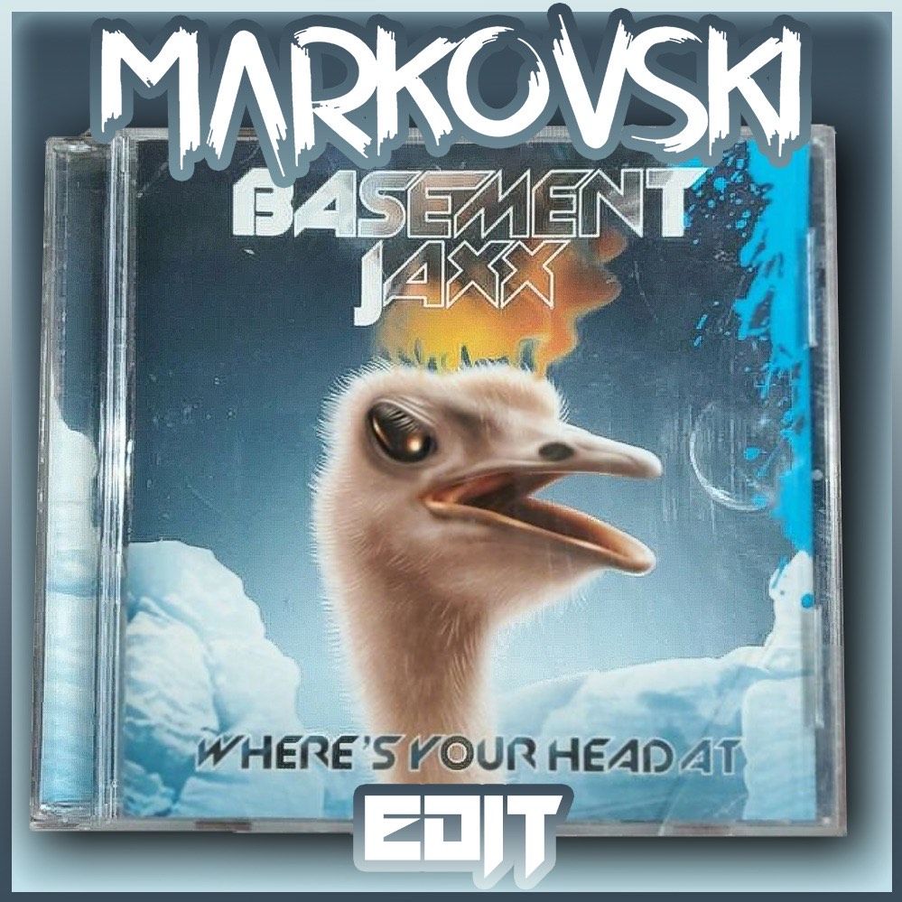 Where's Your Head At? BASSMENT JAXX (Markovski Edit) by MARKOVSKI