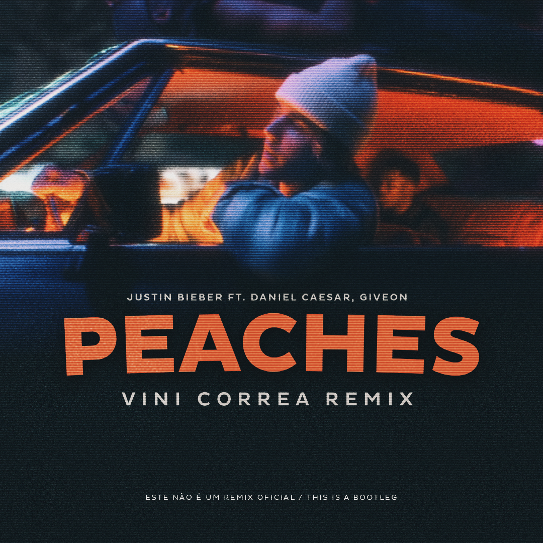 Peaches (Vini Correa Remix) by Justin Bieber ft. Daniel Caesar, Giveon