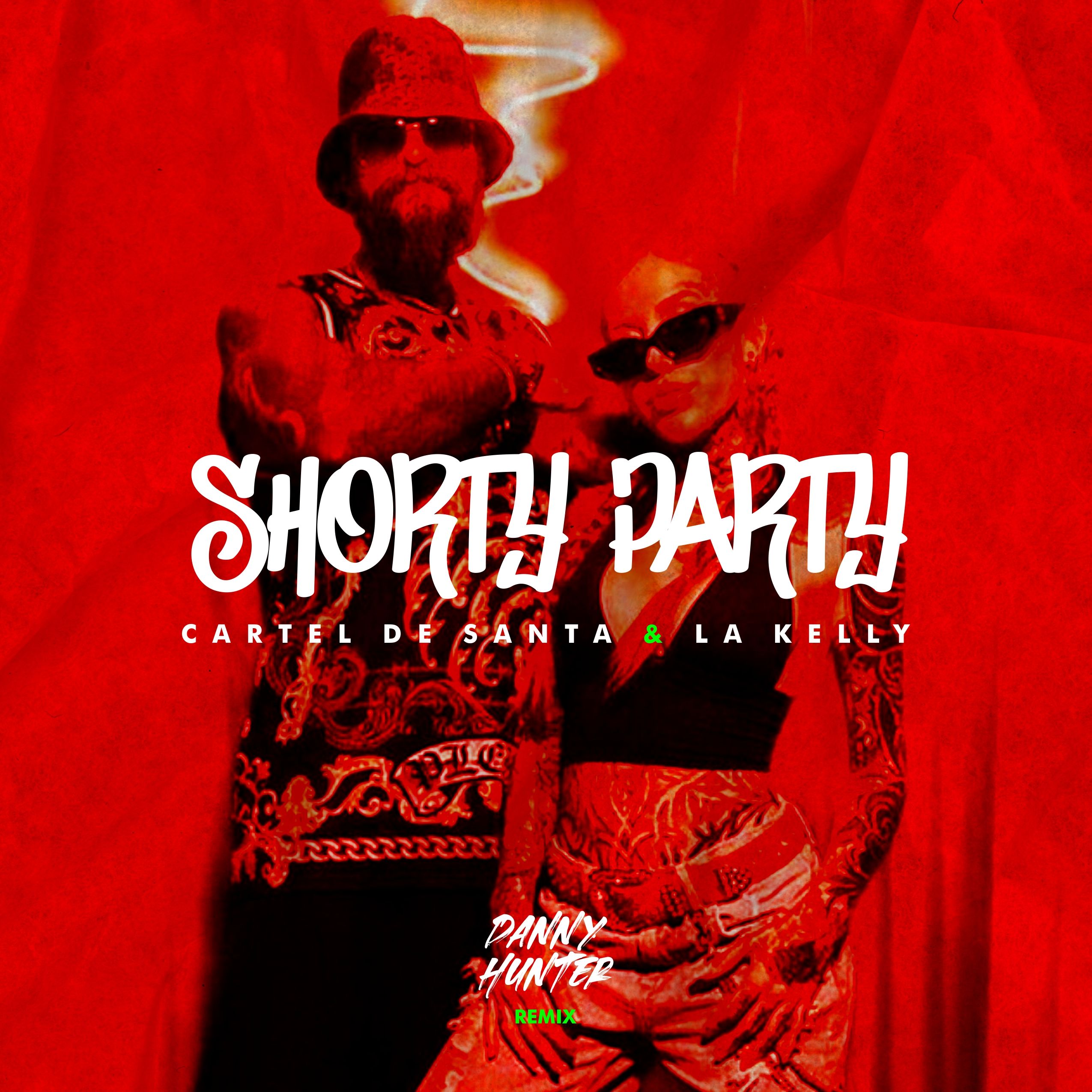 Cartel De Santa, La Kelly Shorty Party (Danny Hunter Remix) by Danny