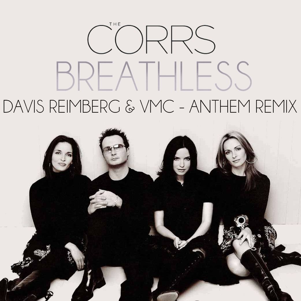 The Corrs Breathless (Davis Reimberg & VMC Anthem