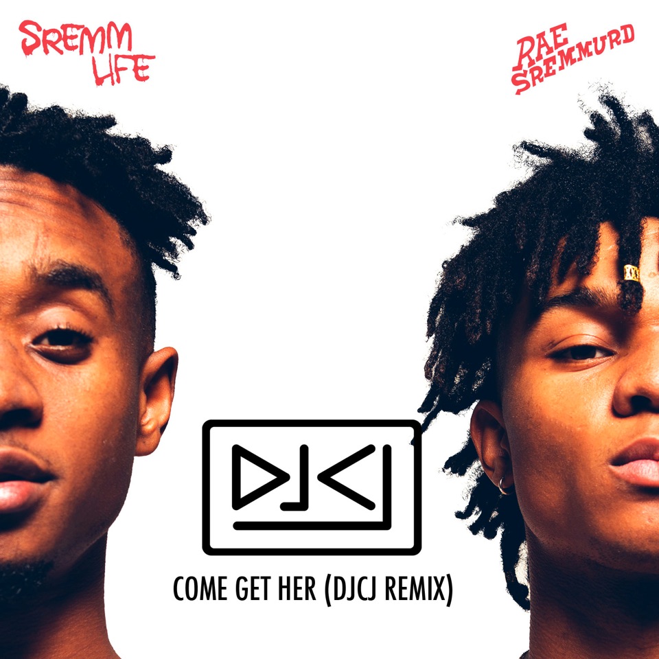 Rae Sremmurd Come Get Her (DJCJ Remix) by DJCJ Free Download on