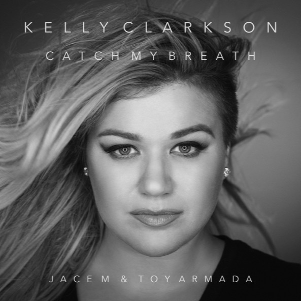 Catch My Breath (Jace M & Toy Armada Remix) by Kelly Clarkson Free