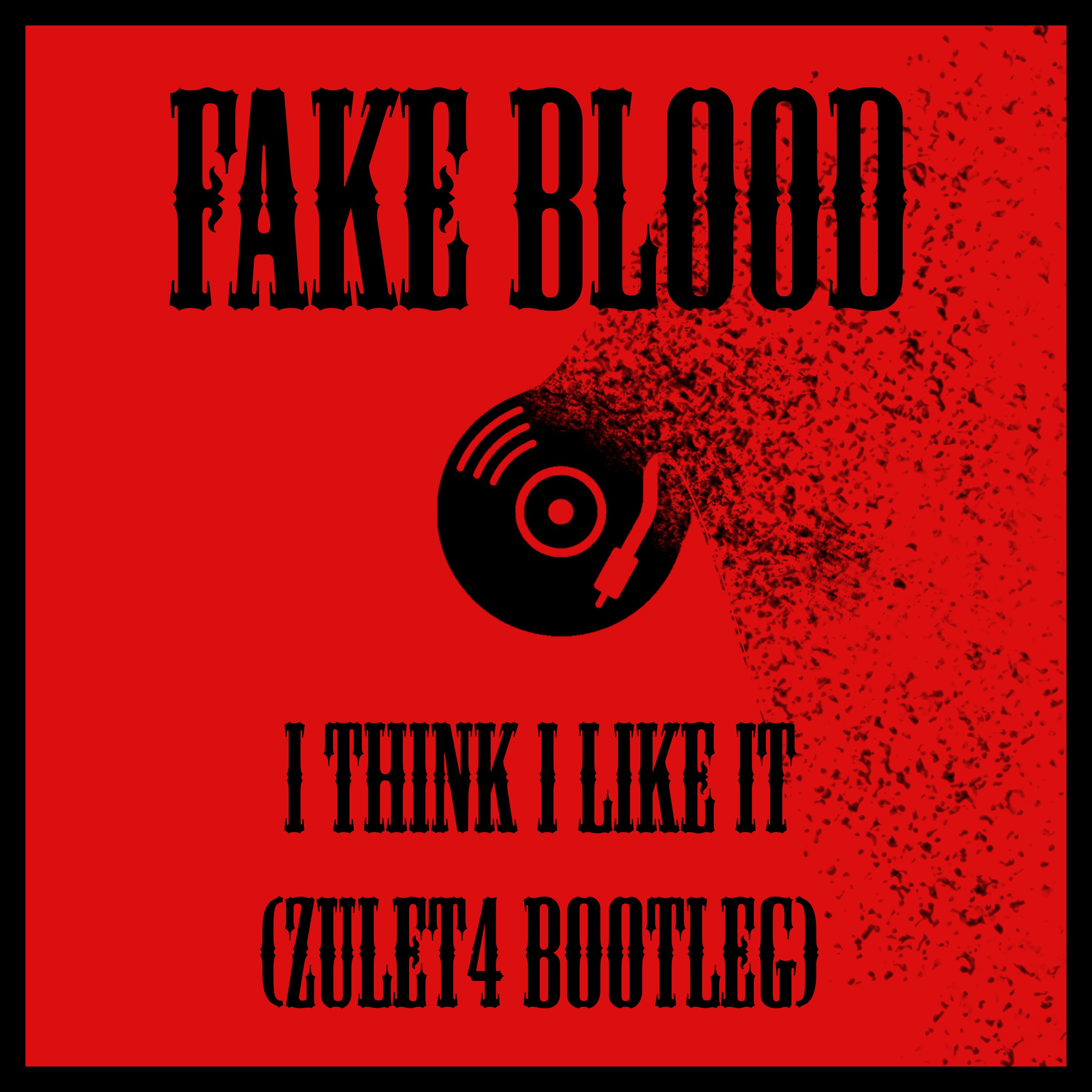 Fake Blood I Think I Like It(Zulet4 Bootleg) by Zulet4 Free