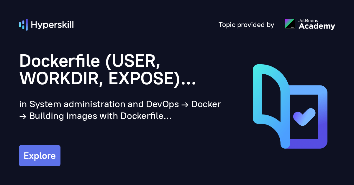 Dockerfile (USER, WORKDIR, EXPOSE) · Hyperskill