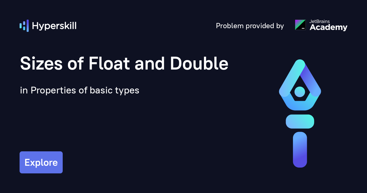 Sizes of Float and Double · Properties of basic types · Hyperskill