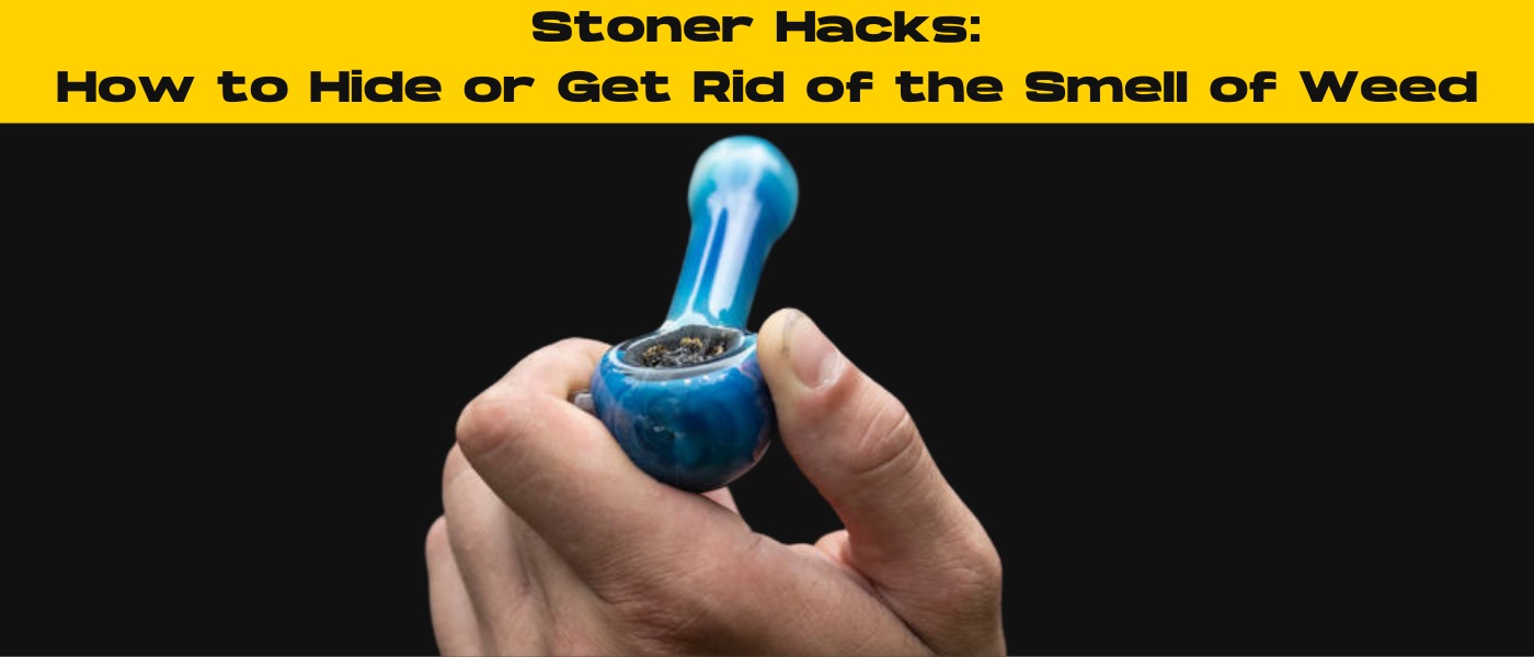 Stoner Hacks How to Hide or Get Rid of the Smell of Weed Hyperwolf