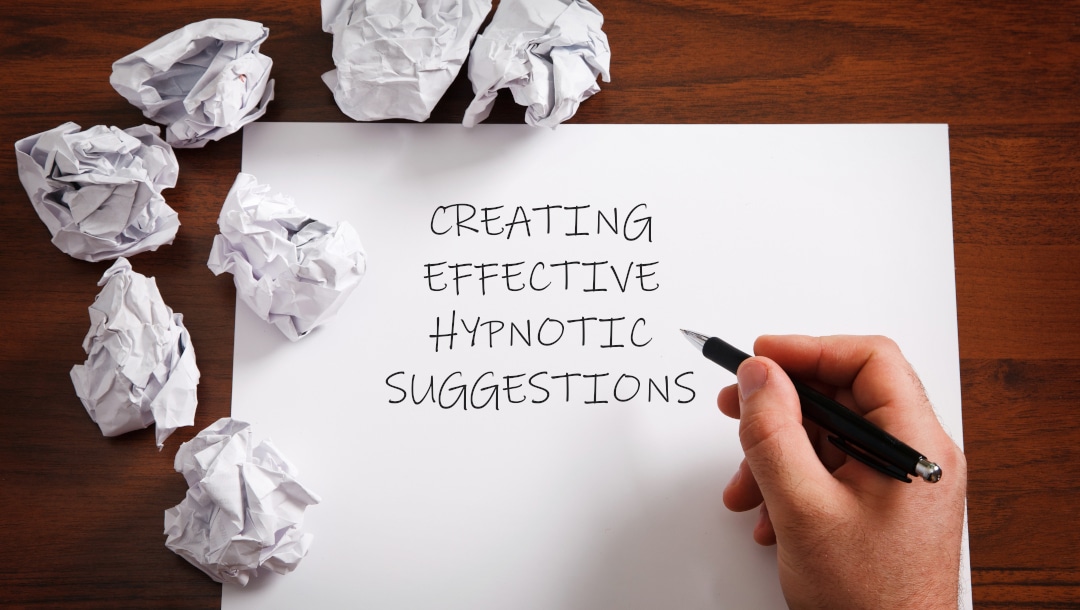 Creating effective hypnotic suggestions Hypnosis Courses
