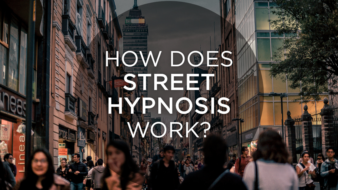How does street hypnosis work? Hypnosis Courses