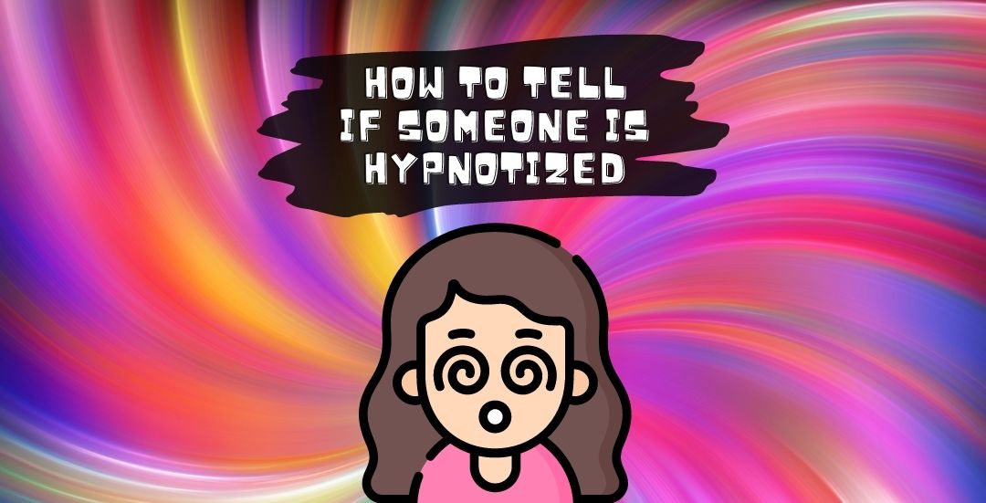 How to tell if someone is hypnotized Hypnosis Courses