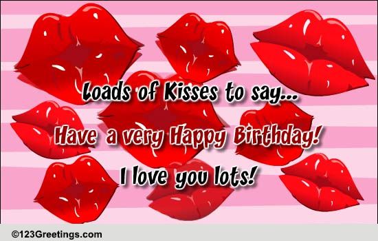 Birthday Kisses! Free Birthday for Him eCards, Greeting Cards 123
