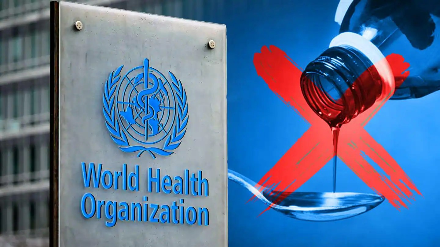 Cough syrup deaths WHO urges countries to take immediate action