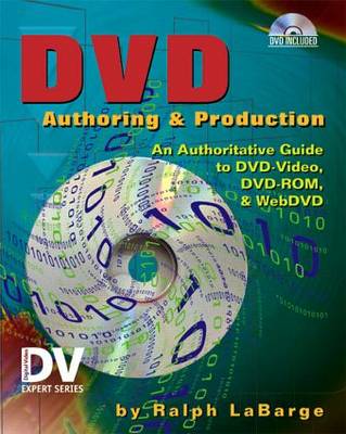 DVD Authoring and Production: An Authoritative Guide to DVD-Video, DVD