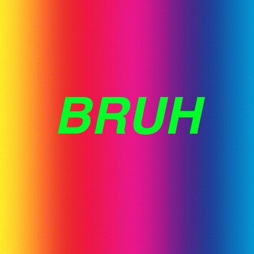 Ya Bish Taste The Rainbow Bruh Gif Find On Gifer