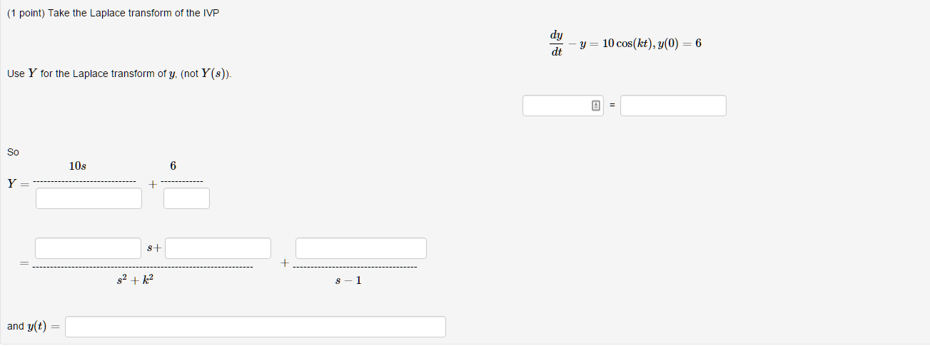 Solved Take The Laplace Transform Of The IVP Dy/dt y = 1...