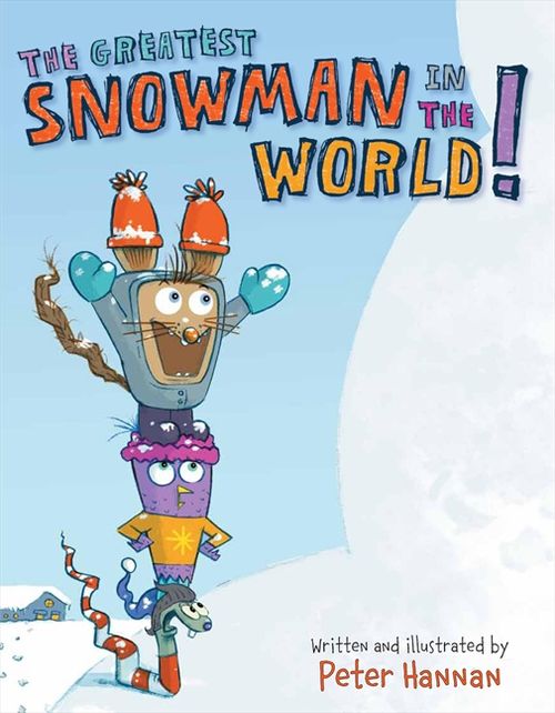 The Greatest Snowman in the World! Peter Hannan Hardcover