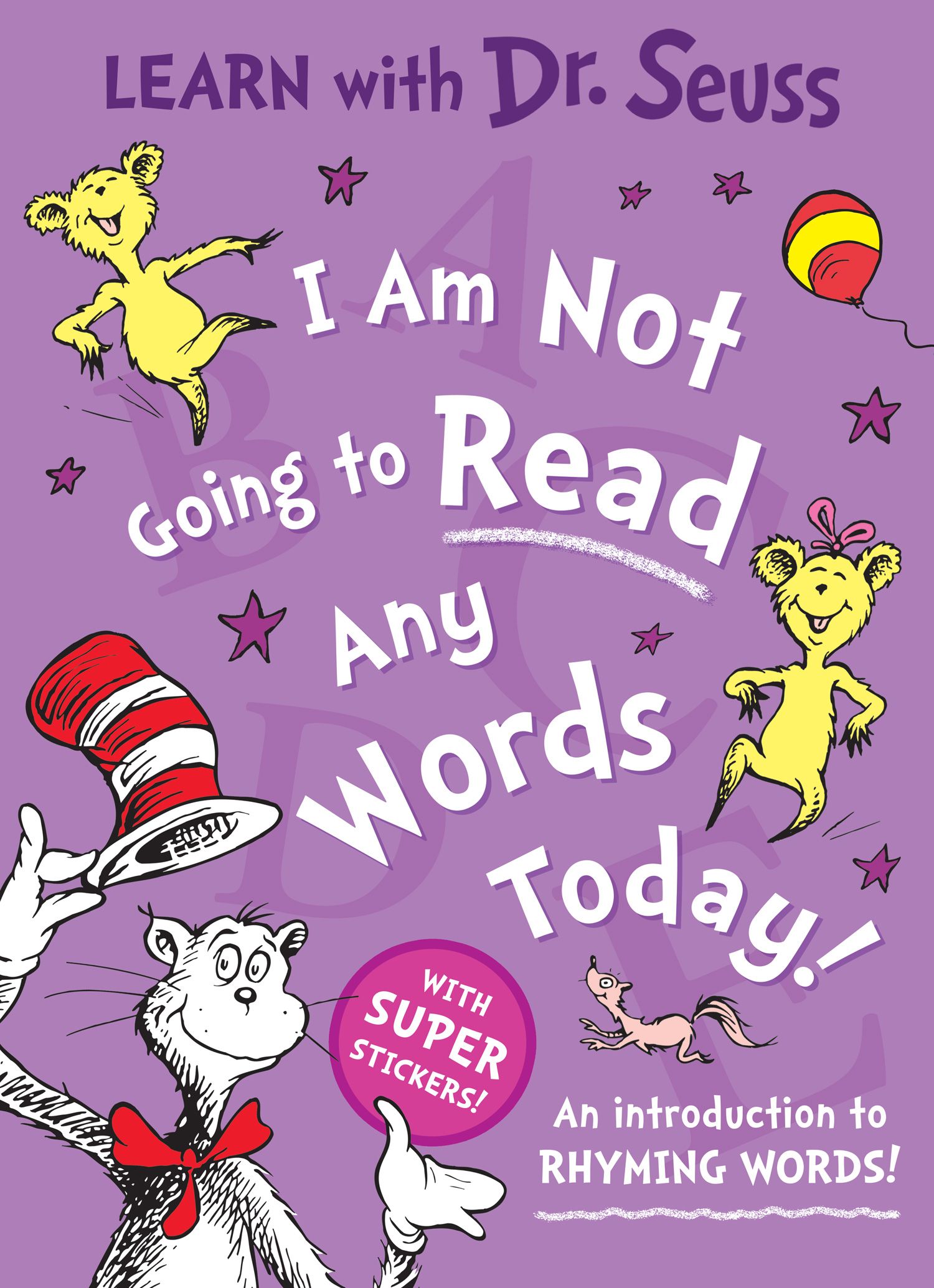 Learn With Dr. Seuss - I Am Not Going to Read Any Words Today: An