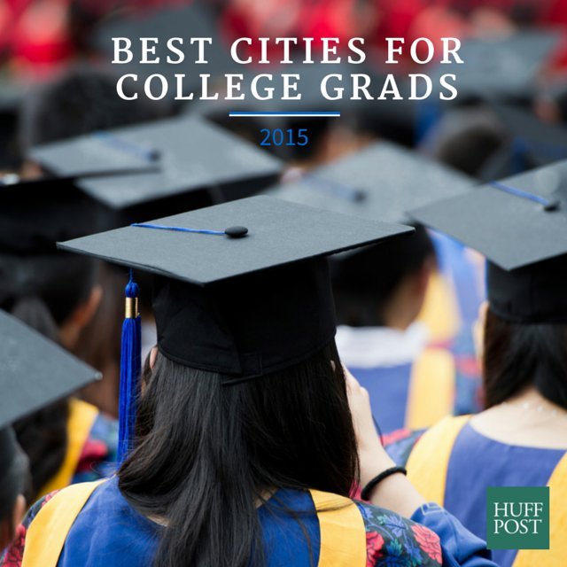 The 10 Best Cities For College Grads In 2015 HuffPost Life