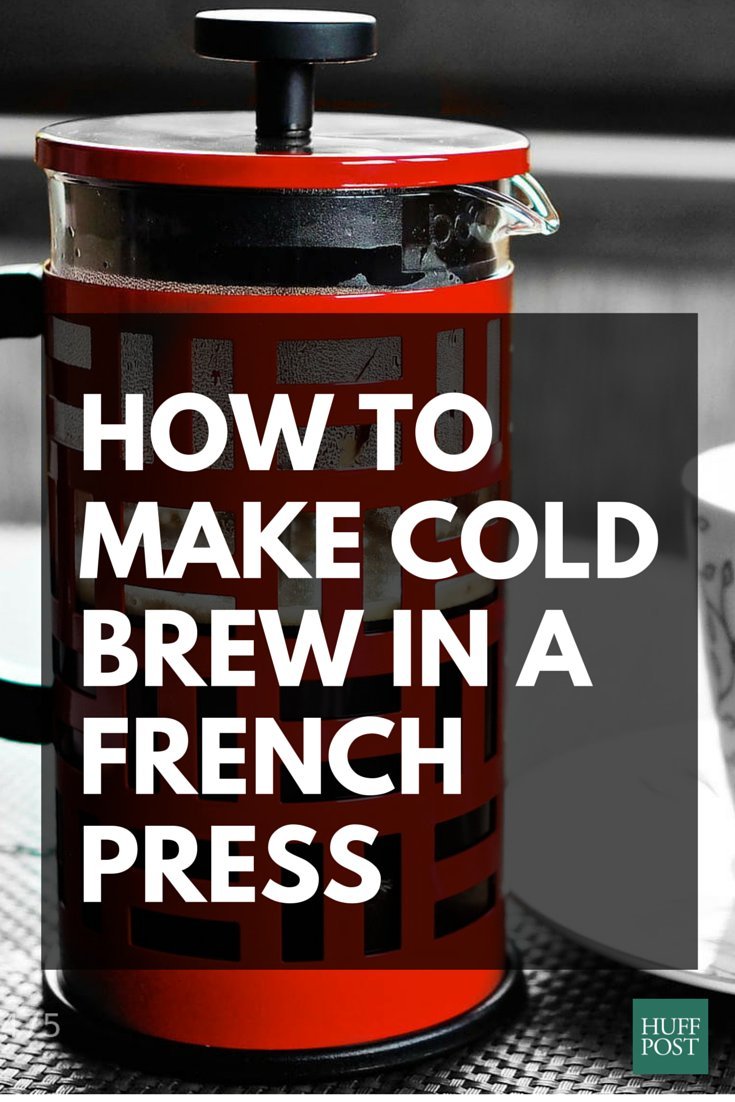 How To Make Cold Brew Coffee With Your French Press, Because You Can