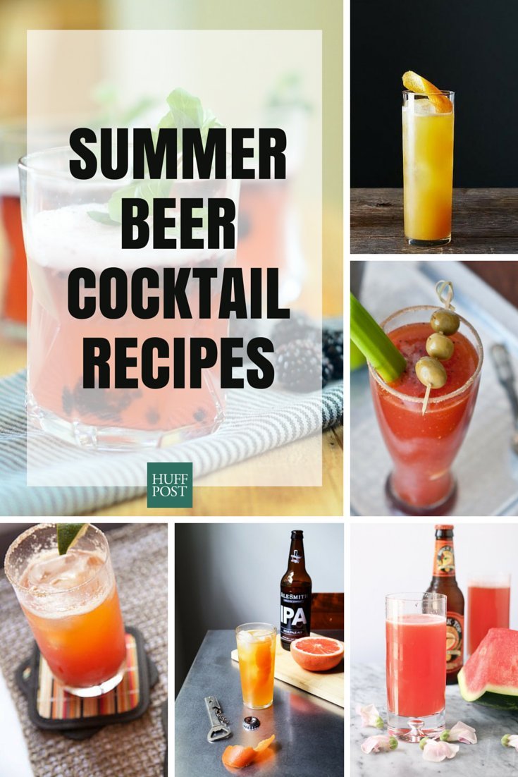 These Beer Cocktails Are The Ultimate Summer Drinks HuffPost Life