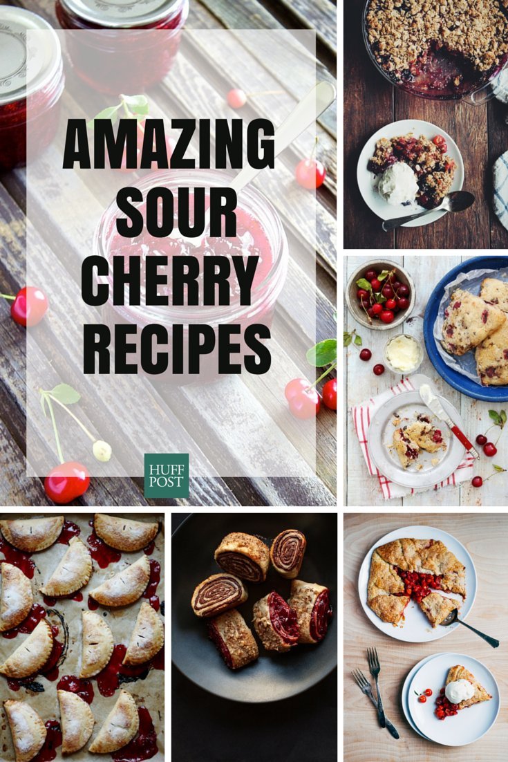 The Sour Cherry Recipes You Want And Need HuffPost Life