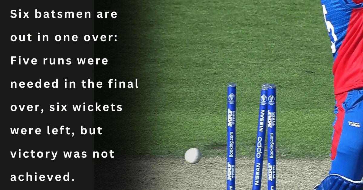 Six batsmen are out in one over Five runs were needed in the final
