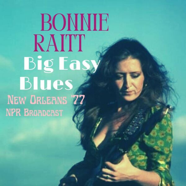 Download Bonnie Raitt Big Easy Blues (Live New Orleans '77) (2023