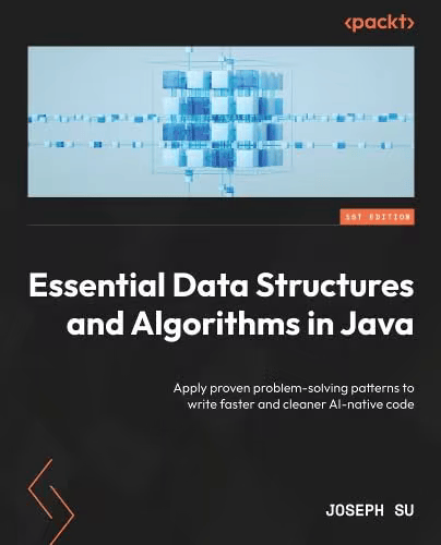 Essential Data Structures And Algorithms In Java Apply Proven Problem Solving Patterns To Write Faster And Cleaner Code (Joseph Su) Essential Data Structures And Algorithms In Java Apply Proven Problem Solving Patterns To Write Faster And Cleaner Code (Joseph Su)