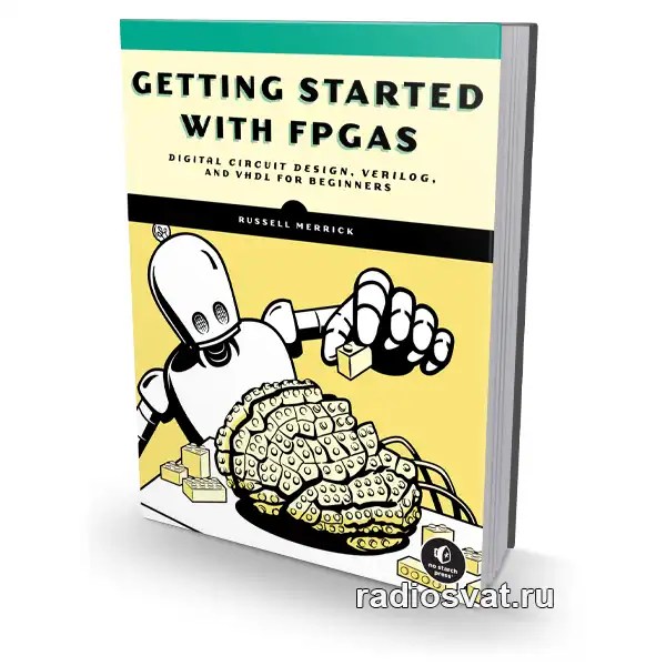Getting Started with FPGAs Digital Circuit Design, Verilog, and VHDL