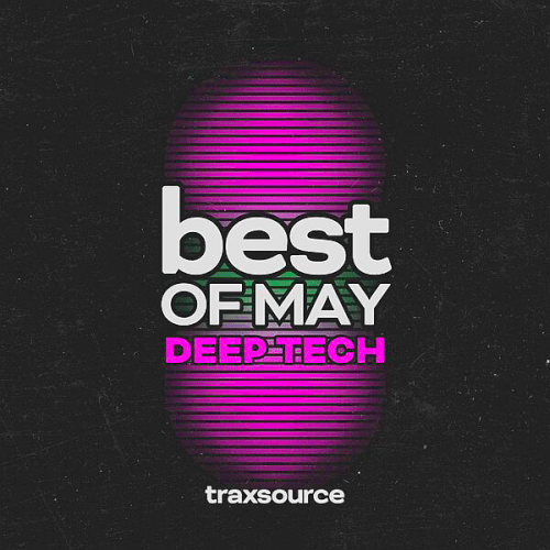 Traxsource Top 100 Deep Tech Of May (2024) Techno Best Dj Mix