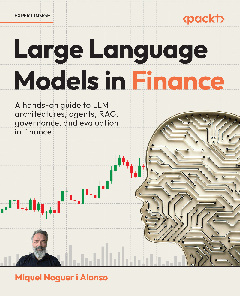 Large Language Models In Finance A Hands On Guide To Applying Large Language Models In Trading Banking Risk (Miquel Noguer i Alonso) Large Language Models In Finance A Hands On Guide To Applying Large Language Models In Trading Banking Risk (Miquel Noguer i Alonso)
