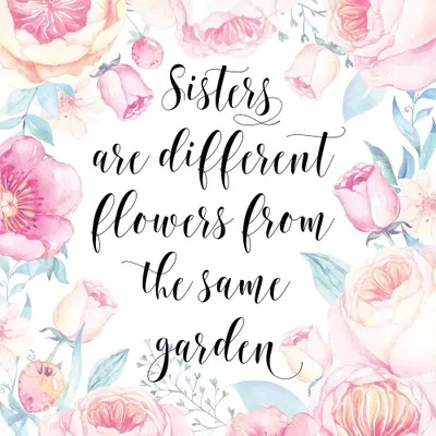 Sisters Are Different Flowers From The Same Eden Printables iCanvas