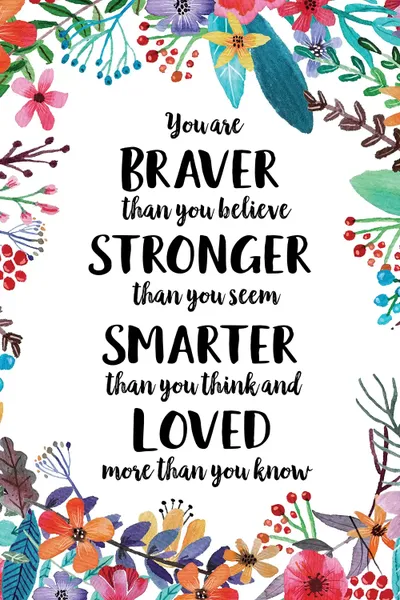 Awasome Braver Than You Think Ideas You Are Braver Than You Believe Art Print By Eden Printables | Icanvas