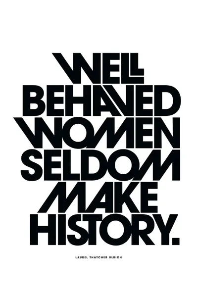 Well Behaved Women Seldom Make Hist - Canvas Art Print | The Love Shop