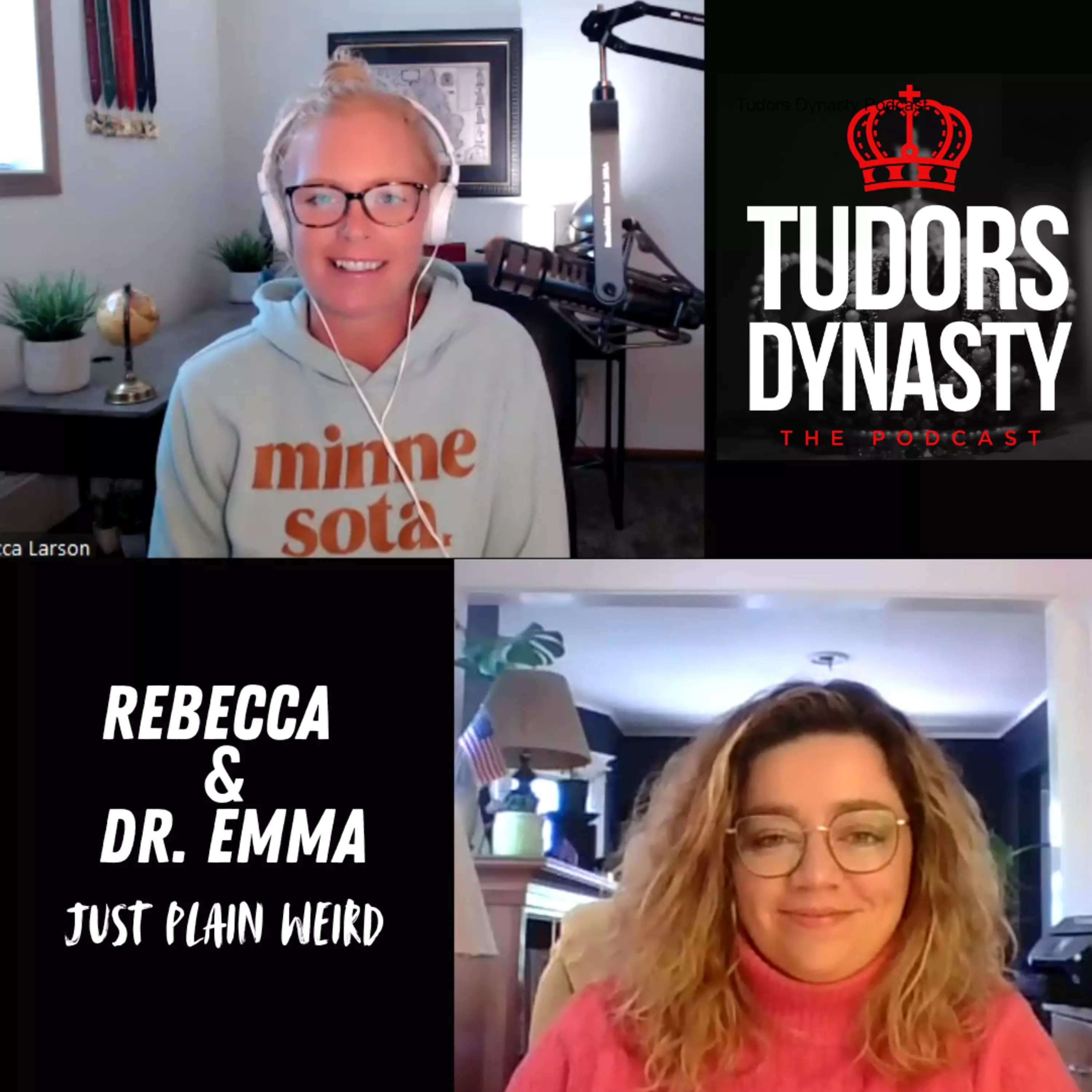 Rebecca & Dr. Emma Just Plain Weird Tudors Dynasty iHeart(04)
