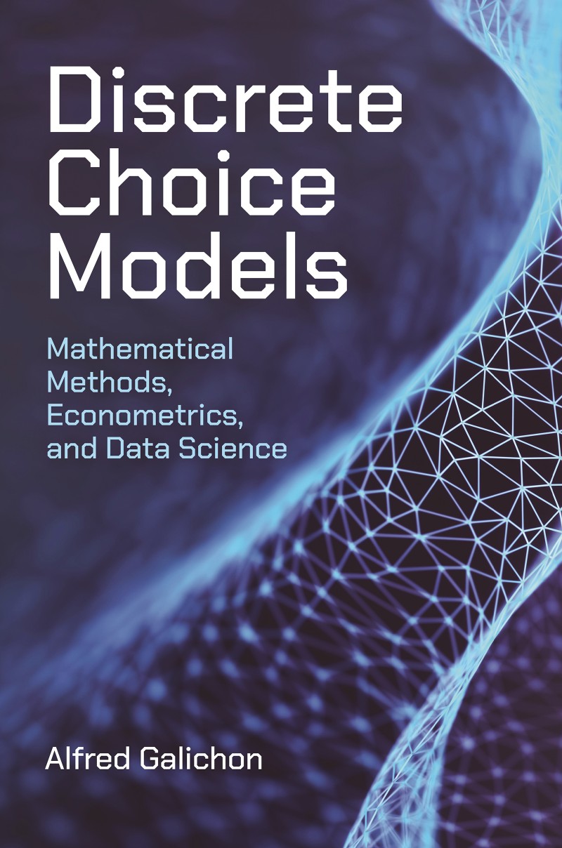 Discrete Choice Models Mathematical Methods Econometrics And Data Science (Alfred Galichon) Discrete Choice Models Mathematical Methods Econometrics And Data Science (Alfred Galichon)