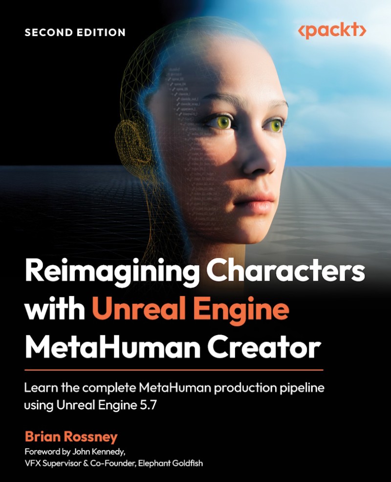 Reimagining Characters With Unreal Engine MetaHuman Creator 2nd Edition (Brian Rossney)