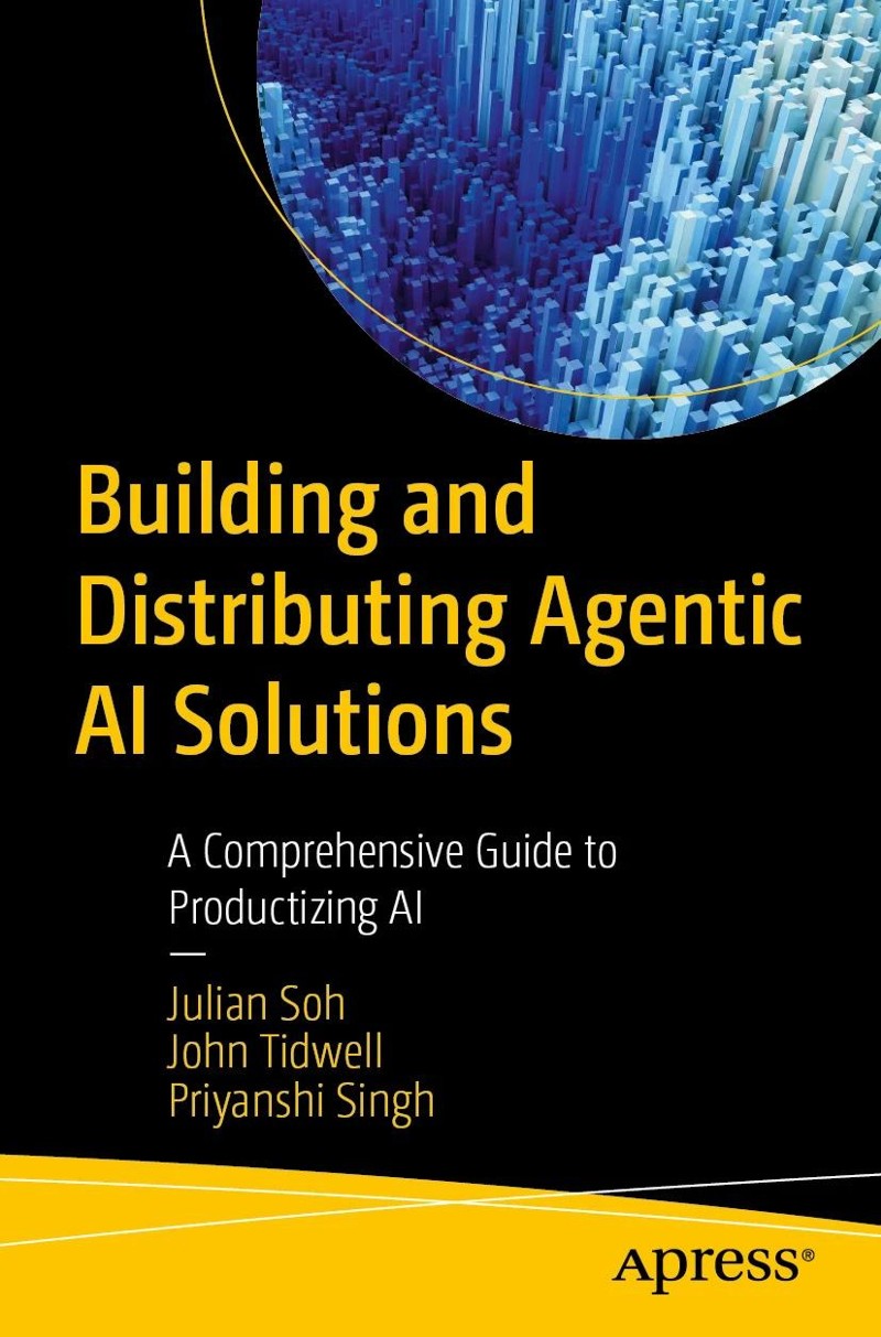 Building And Distributing Agentic AI Solutions A Comprehensive Guide To Productizing AI Building And Distributing Agentic AI Solutions A Comprehensive Guide To Productizing AI