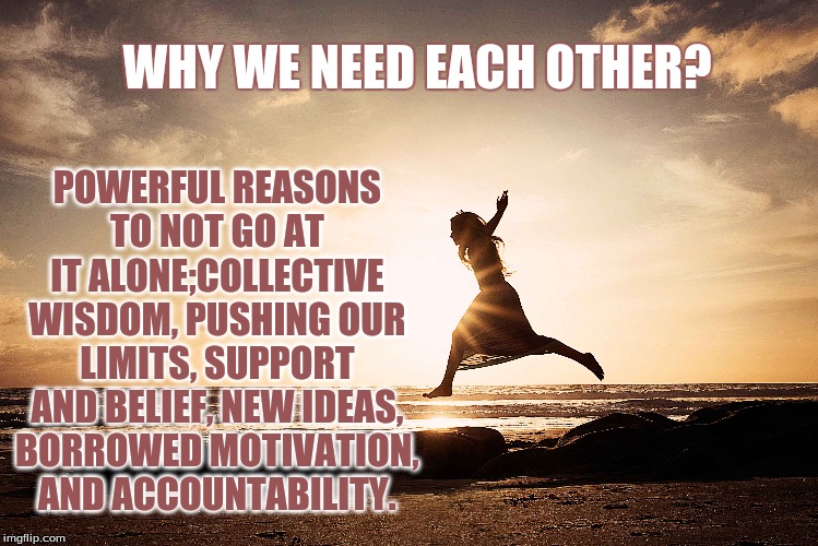 Reasons We Need Each Other The Power of CommunityJen Waak Imgflip