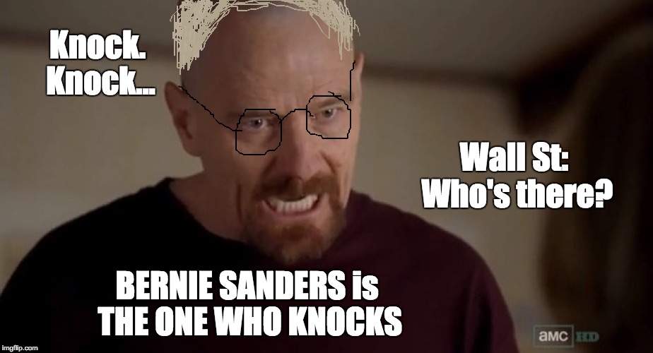 BERNIE SANDERS is the one who KNOCKS on Wall St. Imgflip