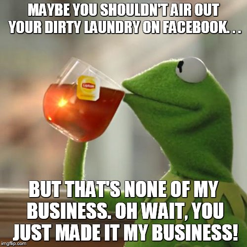 But That's None Of My Business Meme Imgflip