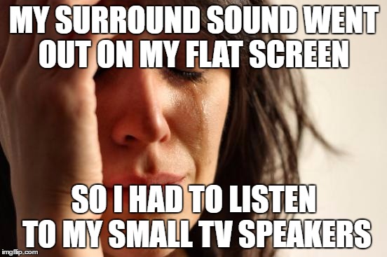 First World Problems Meme Imgflip