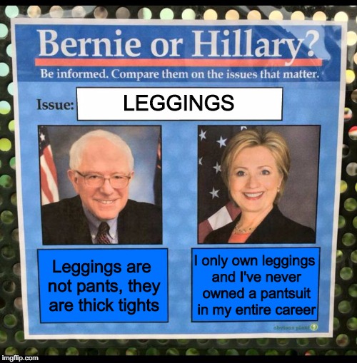 Bernie or Hillary, Leggings Stance Imgflip