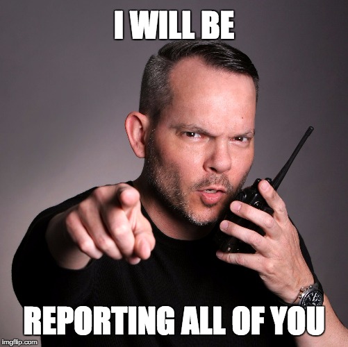 Image tagged in security,scowling,walkie talkie,pointing,reporting,big