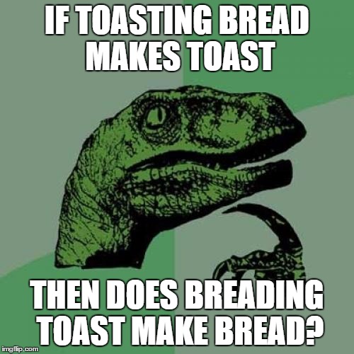 Toast? Bread? CONFUSION??? Imgflip