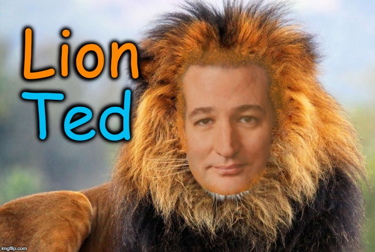Image tagged in lion ted,ted cruz Imgflip