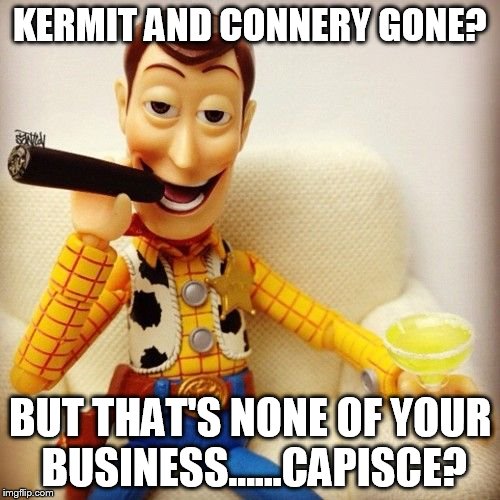 R.I.P. Kermit and Connery.....muah ha ha ha ha. Imgflip