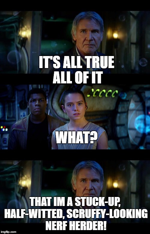 scruffy looking nerf herder quote Han Quotes Leia. - Imgflip