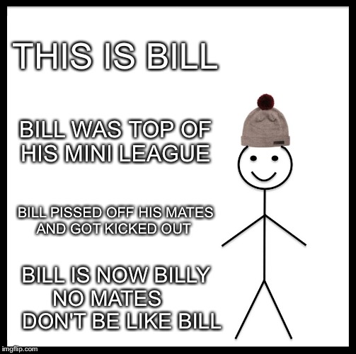 Be Like Bill Meme Imgflip